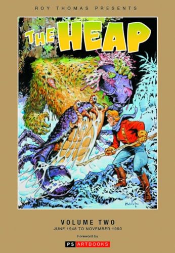 Roy Thomas Presents: The Heap. Volume Two. June 1948 To December 1950