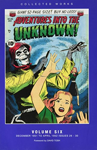 Collected Works - Adventures Into the Unknown Volume Six, 6, December 1951 to April 1952 Issues 2...