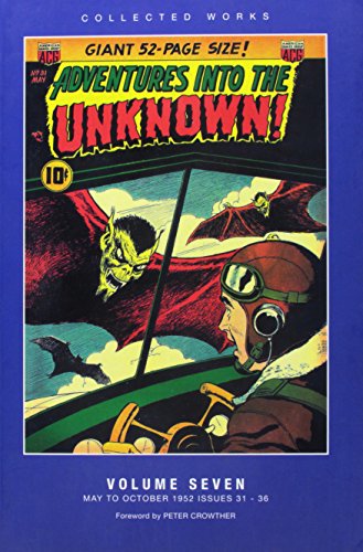 Collected Works - Adventures Into the Unknown Volume Seven, 7, May to October 1952 Issues 31- 36