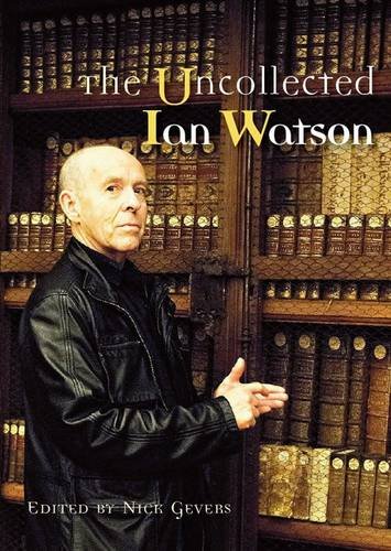 Beispielbild fr The Uncollected Ian Watson zum Verkauf von GF Books, Inc.