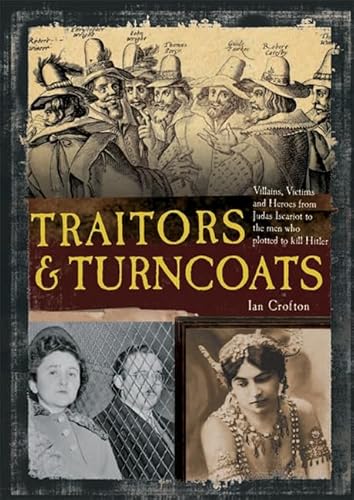 Imagen de archivo de Traitors and Turncoats : From Judas Iscariot to the Men Who Plotted to Kill Hitler a la venta por Better World Books: West