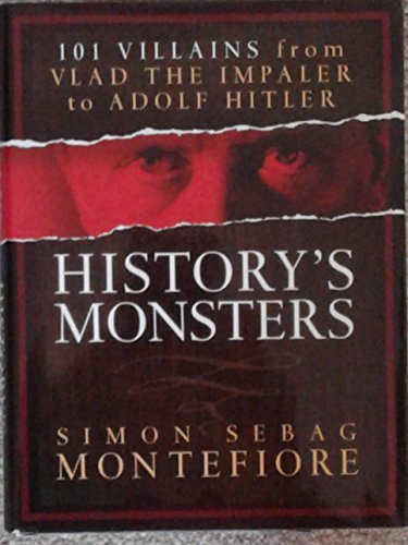 Beispielbild fr History's Monsters: 101 Villains From Vlad The Impaler To Adolf Hitler zum Verkauf von Dragonfly Books