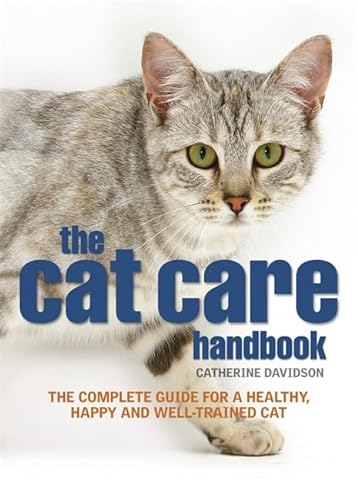 Beispielbild fr The Cat Care Handbook: The complete guide for a healthy, happy and well-trained cat zum Verkauf von Goldstone Books