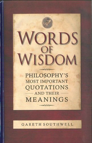 9781848660700: Words of Wisdom: Philosophy's Most Important Quotations and Their Meanings