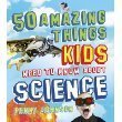 9781848661479: 50 Amazing Things Kids Need to Know About Science