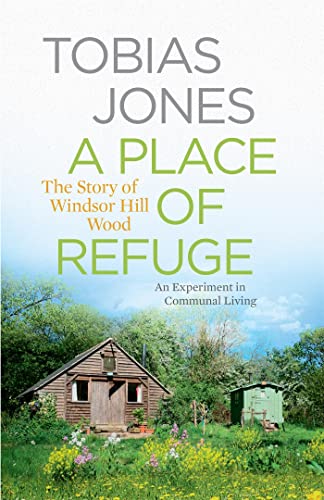 Beispielbild fr A Place of Refuge: An Experiment in Communal Living  " The Story of Windsor Hill Wood zum Verkauf von WorldofBooks