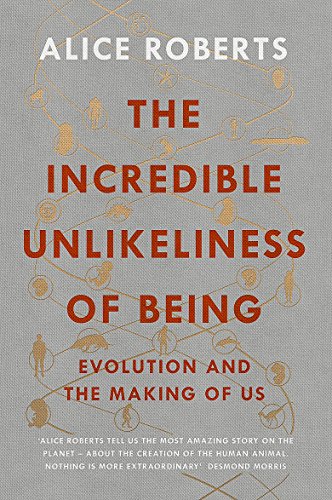Beispielbild fr The Incredible Unlikeliness of Being: Evolution and the Making of Us zum Verkauf von WorldofBooks