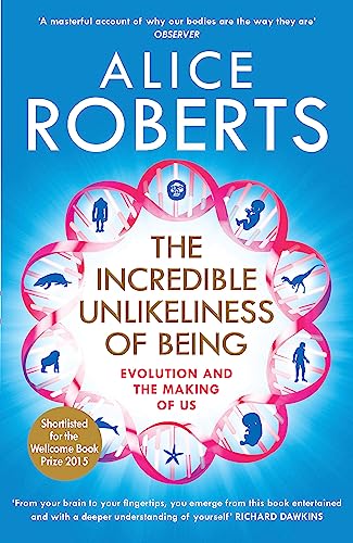 9781848664791: The Incredible Unlikeliness of Being: Evolution and the Making of Us