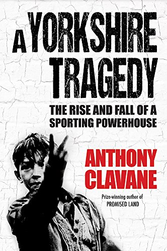 9781848665125: A Yorkshire Tragedy: The Rise and Fall of a Sporting Powerhouse