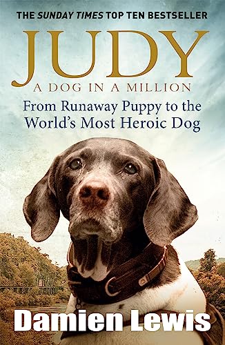 Beispielbild fr Judy: The Unforgettable Story of the Dog Who Went to War and Became a True Hero zum Verkauf von Goodwill Industries