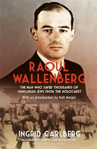 Beispielbild fr Raoul Wallenberg: The Heroic Life and Mysterious Disappearance of the Man Who Saved Thousands of Hungarian Jews from the Holocaust zum Verkauf von Decluttr