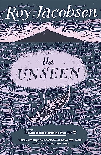 9781848666108: The Unseen: SHORTLISTED FOR THE MAN BOOKER INTERNATIONAL PRIZE 2017