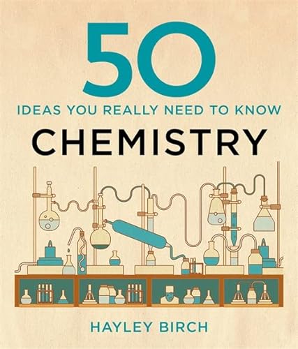 Beispielbild fr 50 Chemistry Ideas You Really Need to Know (50 Ideas You Really Need to Know series) [Hardcover] Hayley Birch zum Verkauf von Zoom Books Company