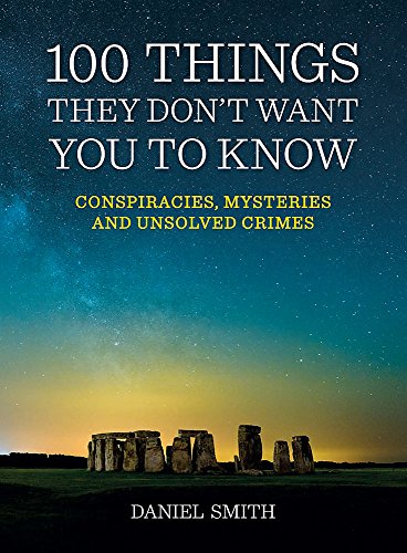 Beispielbild fr 100 Things They Don't Want You To Know: Conspiracies, mysteries and unsolved crimes zum Verkauf von WorldofBooks