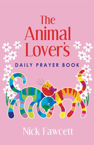 Beispielbild fr The Animal Lover's Daily Prayer Book: Here is a Prayer Book with a Difference! Nick Fawcett zum Verkauf von WorldofBooks