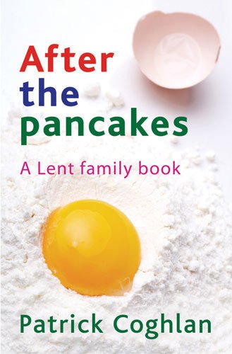 Stock image for After the Pancakes: A Family Lent Book Patrick Coghlan for sale by WorldofBooks