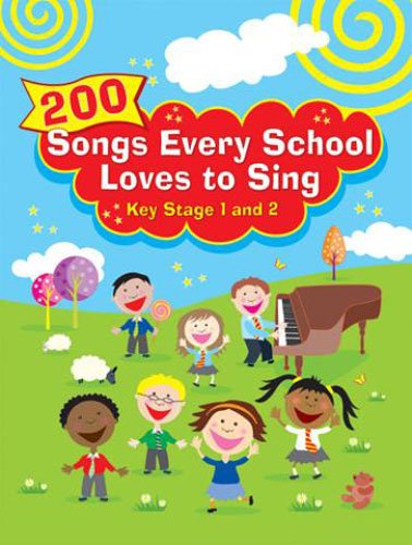 9781848670877: 200 Songs Every School Loves to Sing: Key Stage 1 and 2