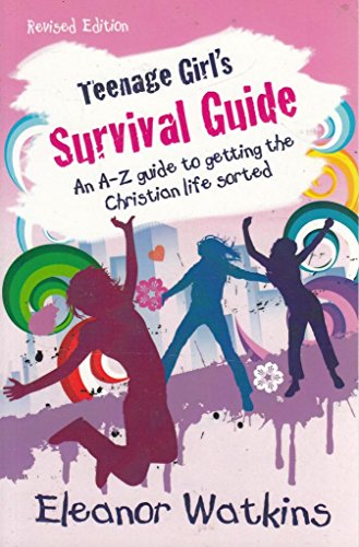 Beispielbild fr Teenage Girl's Survival Guide Revised: A-Z Guides to Getting the Christian Life Sorted zum Verkauf von WorldofBooks