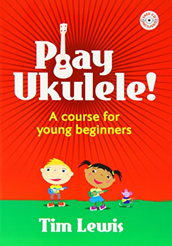 Imagen de archivo de Play Ukulele A Course for Young Beginners (Book & CD) [Paperback] Tim Lewis a la venta por WorldofBooks