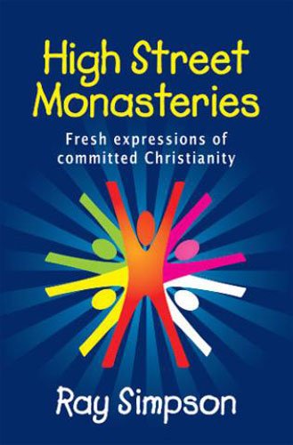 Stock image for High Street Monasteries: Fresh Expressions of Committed Christianity [Paperback] Ray Simpson for sale by WorldofBooks