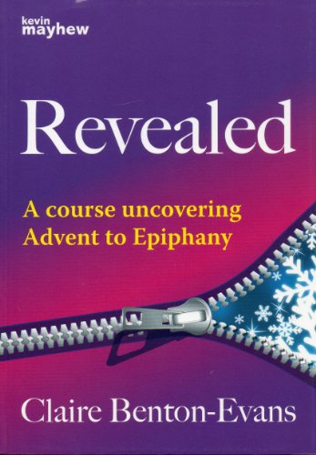 Imagen de archivo de Revealed: A Course Uncovering Advent to Epiphany Claire Benton-Evans a la venta por WorldofBooks