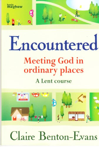 Stock image for Encountered: Meeting God in Ordinary Places Benton-Evans, Claire for sale by WorldofBooks