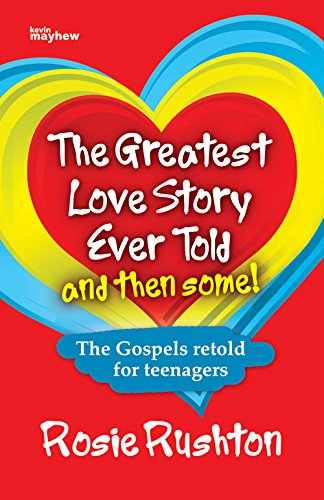 Beispielbild fr Rosie Rushton-The Greatest Love Story Ever Told and then some!-Christian Books zum Verkauf von WorldofBooks