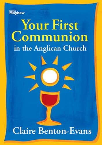 Beispielbild fr Your First Communion in the Anglican Church - Teenagers & Adults - Claire Benton-Evans zum Verkauf von WorldofBooks