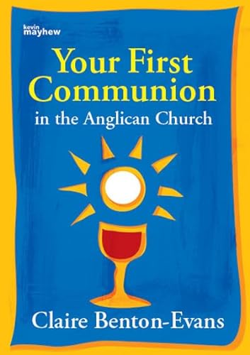 Stock image for Your First Communion in the Anglican Church - Teenagers & Adults - Claire Benton-Evans for sale by WorldofBooks