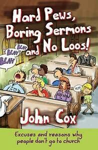 Beispielbild fr Hard Pews, Boring Sermons and No Loos!: Excuses and Reasons Why People Don't Go to Church zum Verkauf von WorldofBooks