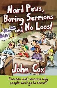 Stock image for Hard Pews, Boring Sermons and No Loos!: Excuses and Reasons Why People Don't Go to Church for sale by WorldofBooks