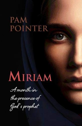 Stock image for Miriam: A month in the presence of God's prophet for sale by WorldofBooks