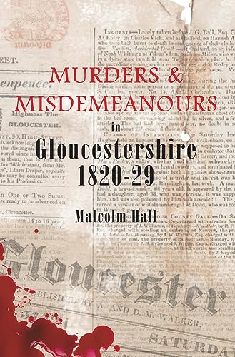 Stock image for Murders & Misdemeanours in Gloucestershire 1820-29 for sale by WorldofBooks