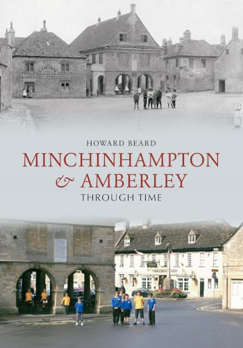 Minchinhampton & Amberley Through Time (9781848680470) by Beard, Howard