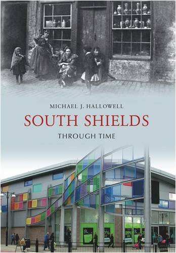 Stock image for South Shields Through Time for sale by AwesomeBooks