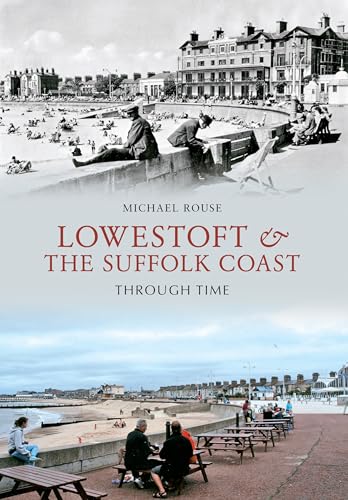 Beispielbild fr Lowestoft & the Suffolk Coast Through Time zum Verkauf von WorldofBooks