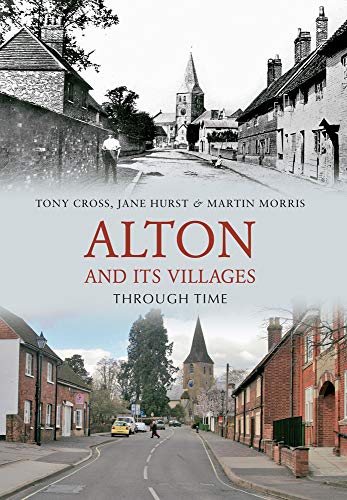 Beispielbild fr Alton and Its Villages Through Time zum Verkauf von Reuseabook
