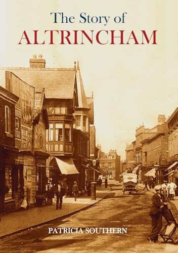 Stock image for The Story of Altrincham for sale by WorldofBooks