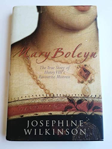 Stock image for Mary Boleyn: The True Story of Henry VIII's Favourite Mistress for sale by WorldofBooks