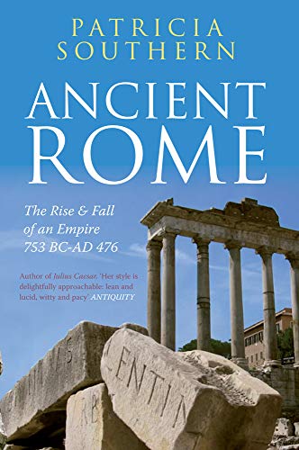 Beispielbild fr Ancient Rome The Rise and Fall of an Empire 753BC-AD476 zum Verkauf von WorldofBooks
