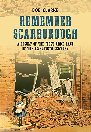 Beispielbild fr Remember Scarborough: A Result of the First Arms Race of the Twentieth Century zum Verkauf von ThriftBooks-Dallas