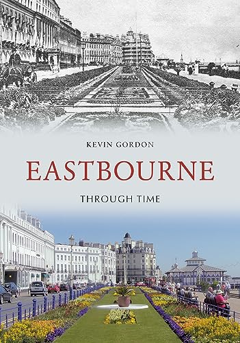 Eastbourne Through Time (9781848681330) by Gordon, Kevin