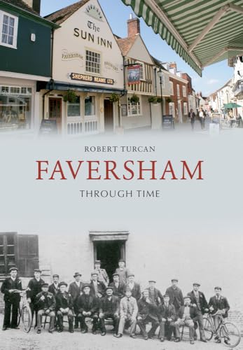 Stock image for Faversham Through Time for sale by Blackwell's