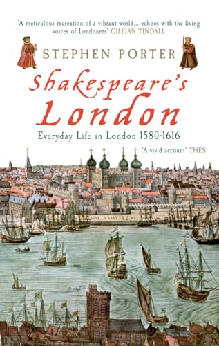 Shakespeare's London: Everyday Life in London 1580-1616 (9781848682009) by Porter, Stephen