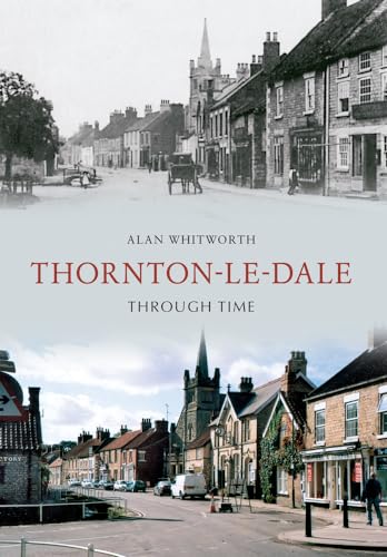 Stock image for Thornton-le-Dale Through Time for sale by WorldofBooks