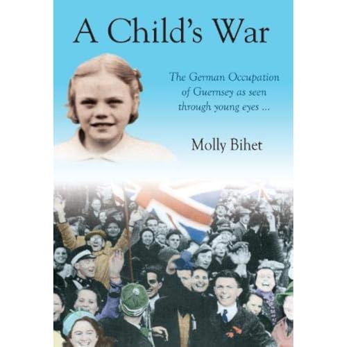 9781848682054: A Child's War: The Occupation of the Channel Islands Through a Child's Eyes