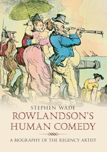 Beispielbild fr Rowlandson's Human Comedy: A Biography of the Regency Artist zum Verkauf von WorldofBooks