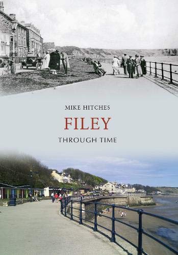 Stock image for Filey Through Time for sale by M RICHARDSON RARE BOOKS (PBFA Member)