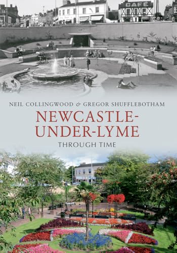 Stock image for Newcastle-under-Lyme Through Time for sale by GF Books, Inc.