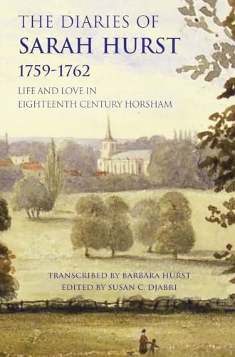 Beispielbild fr The Diaries of Sarah Hurst 1759-1762: Life and Love in Eighteenth Century Horsham zum Verkauf von WorldofBooks